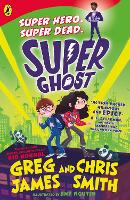 Book Cover for Super Ghost by Greg James, Chris Smith