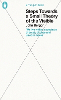 Book Cover for Steps Towards a Small Theory of the Visible by John Berger