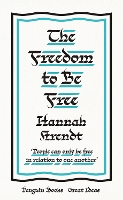 Book Cover for The Freedom to Be Free by Hannah Arendt