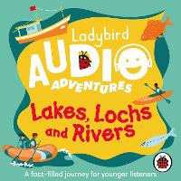 Book Cover for Ladybird Audio Adventures: Lakes, Lochs and Rivers by Ladybird