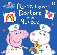 Book Cover for Peppa Loves Doctors and Nurses by Neville Astley, Mark Baker