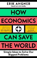 Book Cover for How Economics Can Save the World by Erik Angner