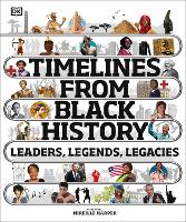 Book Cover for Timelines from Black History Leaders, Legends, Legacies by DK, Mireille Harper