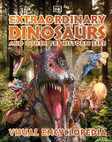 Book Cover for Extraordinary Dinosaurs and Other Prehistoric Life Visual Encyclopedia by DK