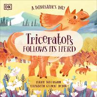 Book Cover for A Dinosaur's Day: Triceratops Follows Its Herd by Elizabeth Gilbert Bedia