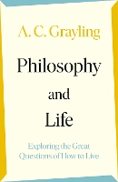 Book Cover for Philosophy and Life by A. C. Grayling