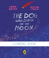 Book Cover for The Dog Who Danced on the Moon by John Boyne