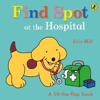 Book Cover for Find Spot at the Hospital by Eric Hill