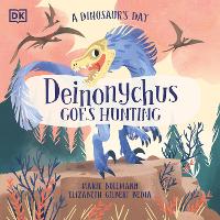 Book Cover for A Dinosaur's Day: Deinonychus Goes Hunting by Elizabeth Gilbert Bedia