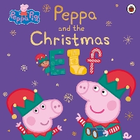 Book Cover for Peppa Pig: Peppa and the Christmas Elf by Peppa Pig