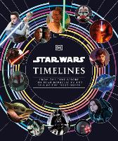 Book Cover for Star Wars Timelines by Kristin Baver, Jason Fry, Cole Horton, Amy Richau