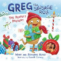 Book Cover for Greg the Sausage Roll: The Perfect Present by Mark Hoyle, Roxanne Hoyle