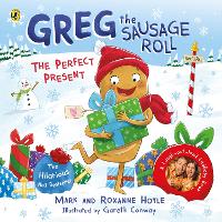 Book Cover for Greg the Sausage Roll: The Perfect Present Discover Greg’s brand new festive adventure by Mark Hoyle, Roxanne Hoyle