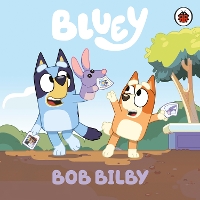 Book Cover for Bluey: Bob Bilby by Bluey