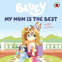 Book Cover for Bluey: My Mum Is the Best by Bluey