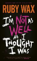 Book Cover for I'm Not as Well as I Thought I Was by Ruby Wax