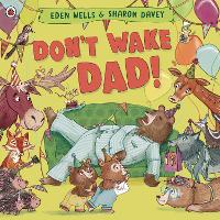 Book Cover for Don't Wake Dad! by Eden Wells