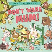 Book Cover for Don't Wake Mum! by Eden Wells