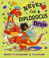 Book Cover for Never Let a Diplodocus Draw by Rashmi Sirdeshpande