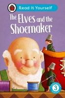 Book Cover for The Elves and the Shoemaker: Read It Yourself - Level 3 Confident Reader by Ladybird