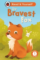 Book Cover for The Bravest Fox: Read It Yourself - Level 1 Early Reader by Ladybird