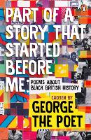 Book Cover for Part of a Story That Started Before Me by George the Poet