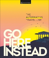 Book Cover for Go Here Instead by DK Eyewitness