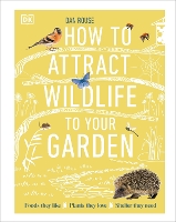 Book Cover for How to Attract Wildlife to Your Garden by Dan Rouse