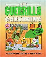 Book Cover for Get Guerrilla Gardening by Ellen Miles