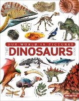 Book Cover for Our World in Pictures The Dinosaur Book by DK