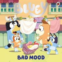 Book Cover for Bluey: Bad Mood by Bluey