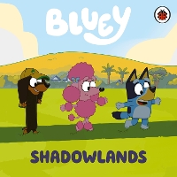 Book Cover for Bluey: Shadowlands by Bluey