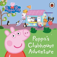 Book Cover for Peppa Pig: Peppa's Clubhouse Adventure by Peppa Pig