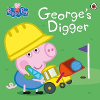 Book Cover for Peppa Pig: George’s Digger by Peppa Pig