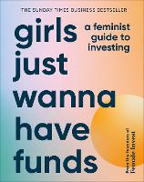 Book Cover for Girls Just Wanna Have Funds by Camilla Falkenberg, Emma Due Bitz, Anna-Sophie Hartvigsen