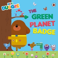 Book Cover for Hey Duggee: The Green Planet Badge by Hey Duggee