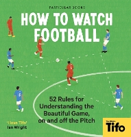 Book Cover for How To Watch Football by Tifo - The Athletic