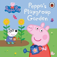 Book Cover for Peppa Pig: Peppa's Playgroup Garden by Peppa Pig