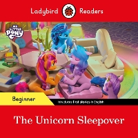 Book Cover for Ladybird Readers Beginner Level – My Little Pony – The Unicorn Sleepover (ELT Graded Reader) by Ladybird, Ladybird