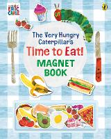 Book Cover for The Very Hungry Caterpillar’s Time to Eat! Magnet Book by Eric Carle