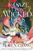 Book Cover for To Gaze Upon Wicked Gods by Molly X. Chang