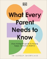 Book Cover for What Every Parent Needs to Know by Margot Sunderland