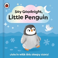 Book Cover for Say Goodnight, Little Penguin by Ladybird