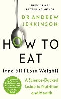 Book Cover for How to Eat (And Still Lose Weight) by Dr Andrew Jenkinson