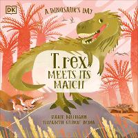 Book Cover for A Dinosaur’s Day: T. rex Meets His Match by Elizabeth Gilbert Bedia