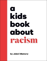 Book Cover for A Kids Book About Racism by Jelani Memory