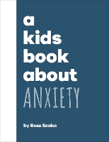 Book Cover for A Kids Book About Anxiety by Ross Szabo