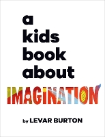 Book Cover for A Kids Book About Imagination by LeVar Burton