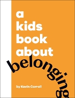 Book Cover for A Kid's Book About Belonging by Kevin Carroll