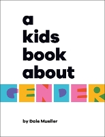 Book Cover for A Kid's Book About Gender by Dale Mueller